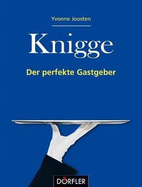 Knigge – Der perfekte Gastgeber von Joosten,  Yvonne