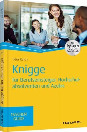 Knigge für Berufseinsteiger, Hochschulabsolventen und Azubis von Reich,  Vera