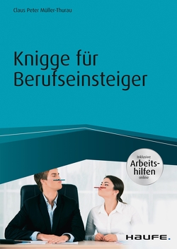 Knigge für Berufseinsteiger – inkl. Arbeitshilfen online von Müller-Thurau,  Claus Peter
