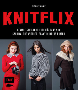 KNITFLIX – Geniale Strickprojekte für Fans von Sabrina, The Witcher, Peaky Blinders und mehr von Duit,  Thorsten