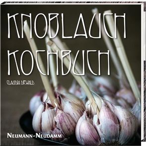 Knoblauch Kochbuch von Diewald,  Claudia