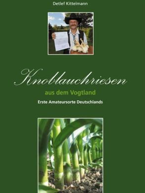 Knoblauchriesen aus dem Vogtland von Keller,  Joachim, Kittelmann,  Detlef
