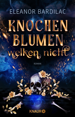 Knochenblumen welken nicht von Bardilac,  Eleanor