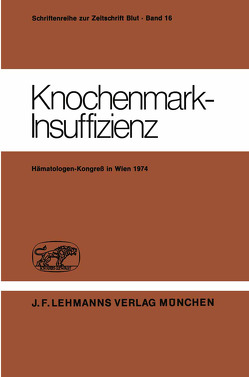 Knochenmark-Insuffizienz von Heimpel,  H., Huhn,  D., Mueller-Eckhardt,  C., Ruhenstroth-Bauer,  G.