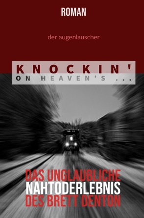 Knockin‘ On Heaven’s … von Augenlauscher,  Der