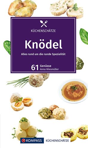 KOMPASS Küchenschätze Knödel von Wiesmüller,  Maria