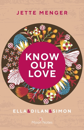 Know Us 3. Know Our Love. Ella & Dilan & Simon von Menger,  Jette, Moon Notes