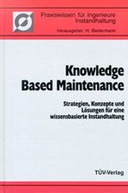 Knowledge Based Maintenance von Ausseninstitut d. Montanuniversität Leoben, Biedermann,  H, ÖIVA
