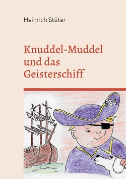 Knuddel-Muddel und das Geisterschiff von Stüter,  Heinrich