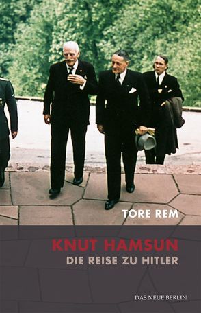 Knut Hamsun. Die Reise zu Hitler von Rem,  Tore, Stilzebach,  Daniela