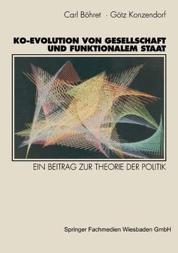 Ko-Evolution von Gesellschaft und funktionalem Staat von Böhret,  Carl, Konzendorf,  Gottfried