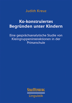 Ko-konstruiertes Begründen unter Kindern von Kreuz,  Judith