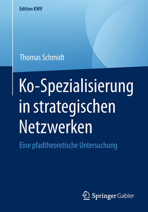 Ko-Spezialisierung in strategischen Netzwerken von Schmidt,  Thomas