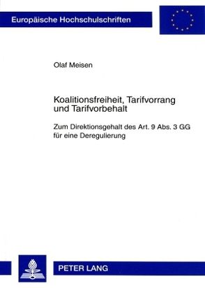 Koalitionsfreiheit, Tarifvorrang und Tarifvorbehalt von Meisen,  Olaf