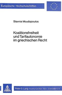 Koalitionsfreiheit und Tarifautonomie im griechischen Recht von Moudopoulos,  Stavros