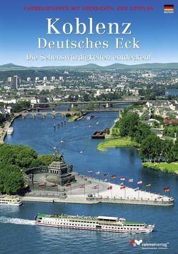 Koblenz-Deutsches Eck (Deutsche Ausgabe) Farbbildführer durch die Stadt und zum Deutschen Eck von Rahmel,  Klaus, Rahmel,  Manfred, Rahmel,  Renate