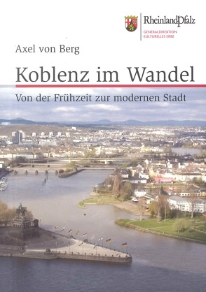 Koblenz im Wandel von Berg,  Axel von, Wegner,  Hans Helmut