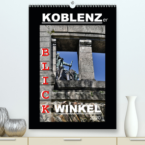 Koblenzer Blick Winkel (Premium, hochwertiger DIN A2 Wandkalender 2020, Kunstdruck in Hochglanz) von Heußlein,  Jutta