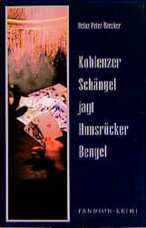 Koblenzer Schängel jagt Hunsrücker Bengel von Baecker,  Heinz-Peter