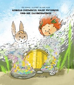 Kobold Chemikus, Hase Physikus und die Zaubermünze von Kliche,  Maike, Wischang,  Erdi