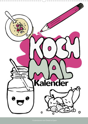 KOCH MAL KALENDER – Lustige Rezepte zum Ausmalen (Wandkalender 2022 DIN A2 hoch) von Speer,  Christina