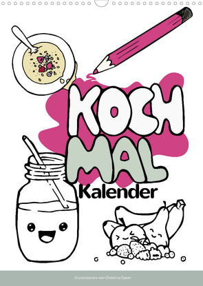 KOCH MAL KALENDER – Lustige Rezepte zum Ausmalen (Wandkalender 2022 DIN A3 hoch) von Speer,  Christina