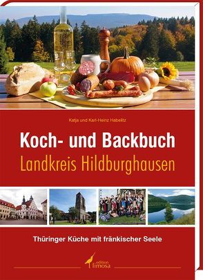 Koch- und Backbuch Landkreis Hildburghausen von Habelitz,  Katja und Karl-Heinz