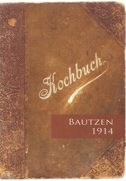 Kochbuch Bautzen 1914 von Meuser,  Philipp