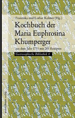 Kochbuch der Maria Euphrosina Khumperger von Kolmer,  Franziska