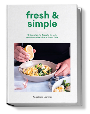 Kochbuch fresh & simple von Lammer,  Anastasia, Linda,  Leitner
