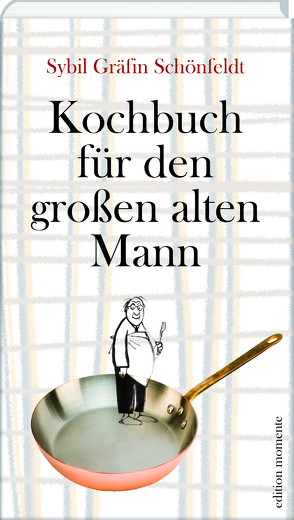 Kochbuch für den großen alten Mann von Schönfeldt,  Sybil Gräfin