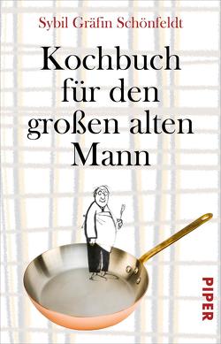 Kochbuch für den großen alten Mann von Schönfeldt,  Sybil Gräfin