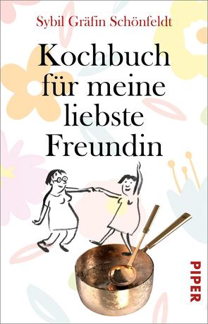 Kochbuch für meine liebste Freundin von Schönfeldt,  Sybil Gräfin