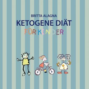 Kochbuch „Ketogene Diät für Kinder“ von Britta,  Alagna