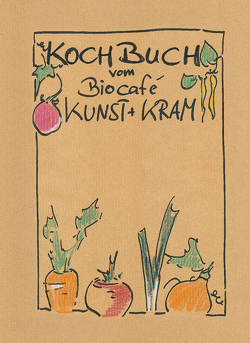 KochBuch vom Biocafé Kunst + Kram von Schneider,  Petra