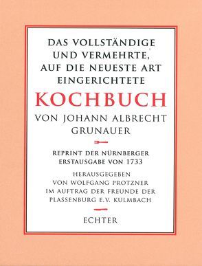 Kochbuch von Johann Albrecht Grunauer von Grunauer,  Johann A, Protzner,  Wolfgang