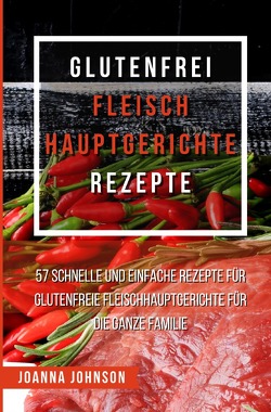 Kochbücher / Glutenfrei Fleisch Hauptgerichte Rezepte von Johnson,  Joanna