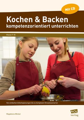Kochen & Backen kompetenzorientiert unterrichten von Wöckel,  Magdalena