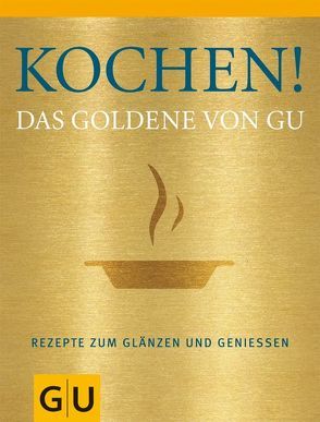 Kochen! Das Goldene von GU von Andreas,  Adriane, Redies,  Alessandra
