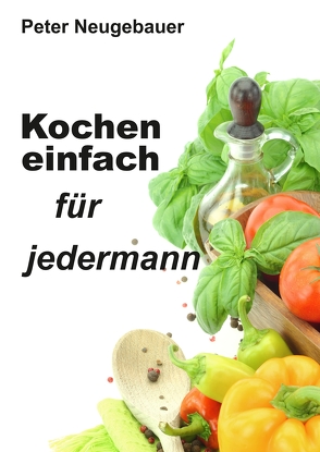 Kochen einfach für jedermann von Neugebauer,  Peter