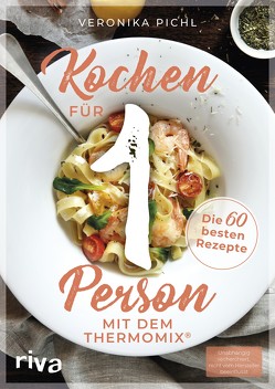 Kochen für 1 Person mit dem Thermomix® von Pichl,  Veronika