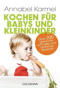 Kochen für Babys und Kleinkinder von Karmel,  Annabel, Zelisko,  Gabriele