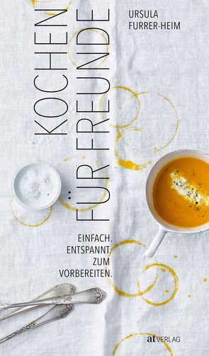 Kochen für Freunde von Furrer-Heim,  Ursula, Zemp,  Patrick