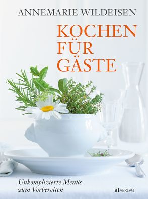 Kochen für Gäste von Fahrni,  Andreas, Wildeisen,  Annemarie