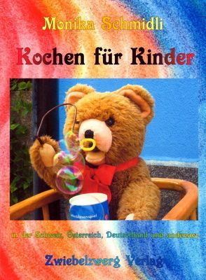 Kochen für Kinder in der Schweiz, Österreich, Deutschland und anderswo von Schmidli,  Monika