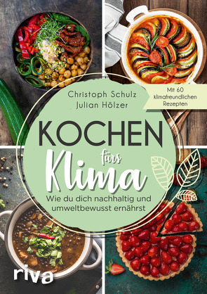 Kochen fürs Klima von Hölzer,  Julian, Schulz,  Christoph