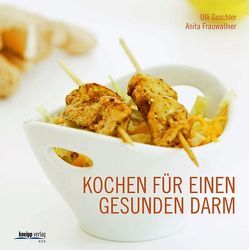 Kochen für einen gesunden Darm von Frauwallner,  Anita, Goschler,  Ulli