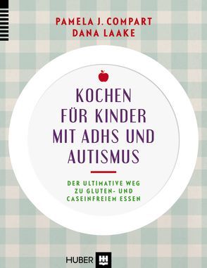 Kochen für Kinder mit ADHS und Autismus von Bonn,  Susanne, Compart,  Pamela J., Laake,  Dana