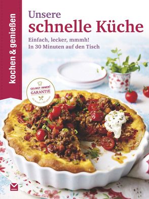 Kochen & Genießen Unsere schnelle Küche von KOCHEN & GENIESSEN