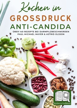Kochen in Großdruck: Anti-Candida von Mayer,  Paul Michael, Olsson,  Astrid